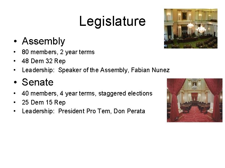 Legislature • Assembly • 80 members, 2 year terms • 48 Dem 32 Rep