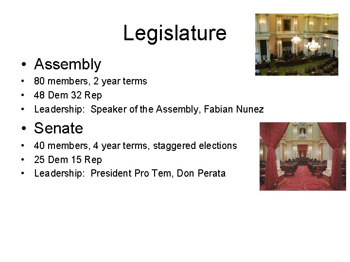 Legislature • Assembly • 80 members, 2 year terms • 48 Dem 32 Rep