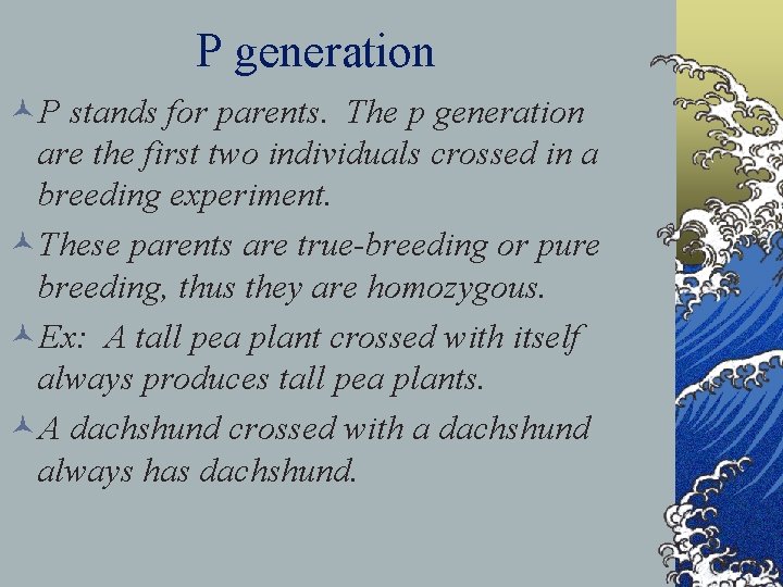 P generation ©P stands for parents. The p generation are the first two individuals