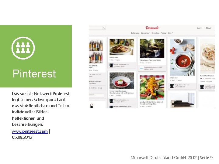 Pinterest Das soziale Netzwerk Pinterest legt seinen Schwerpunkt auf das Veröffentlichen und Teilen individueller