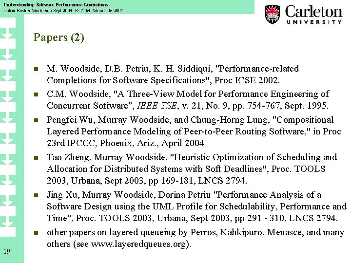 Understanding Software Performance Limitations Nokia Boston Workshop Sept 2004 © C. M. Woodside 2004