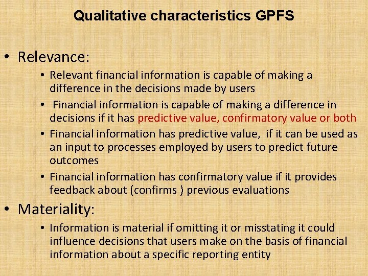 Qualitative characteristics GPFS • Relevance: • Relevant financial information is capable of making a