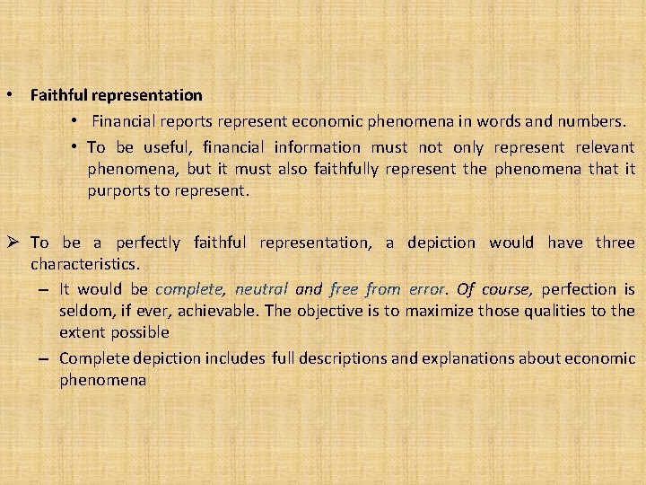  • Faithful representation • Financial reports represent economic phenomena in words and numbers.