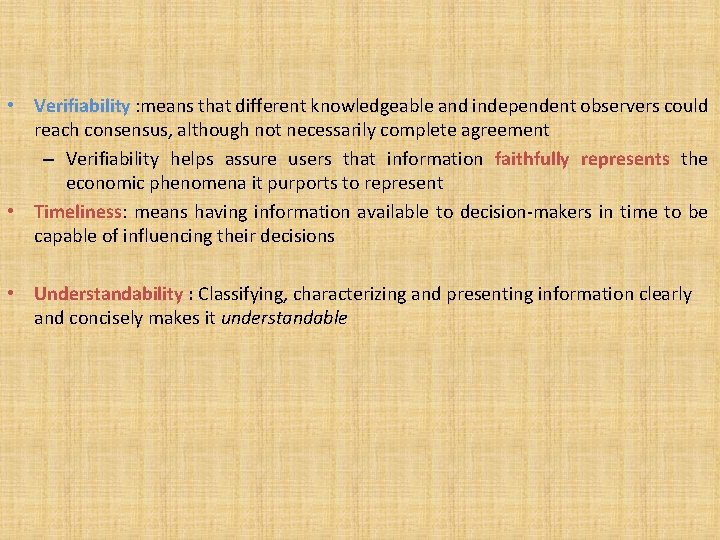  • Verifiability : means that different knowledgeable and independent observers could reach consensus,