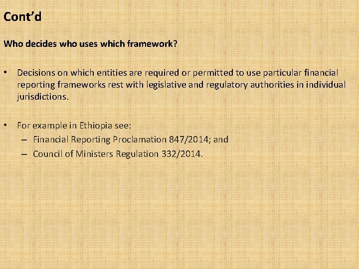 Cont’d Who decides who uses which framework? • Decisions on which entities are required
