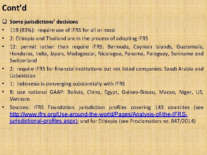 Cont’d q • • Some jurisdictions’ decisions 119 (83%): require use of IFRS for
