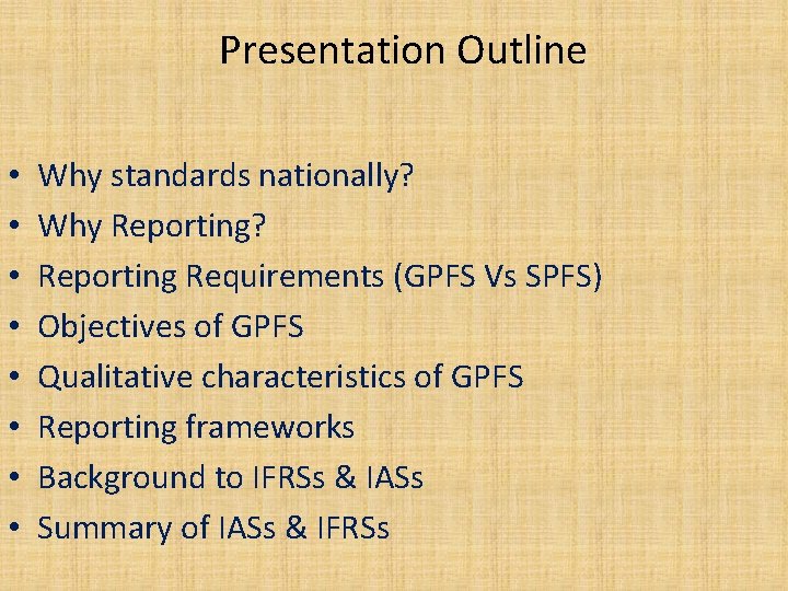 Presentation Outline • • Why standards nationally? Why Reporting? Reporting Requirements (GPFS Vs SPFS)