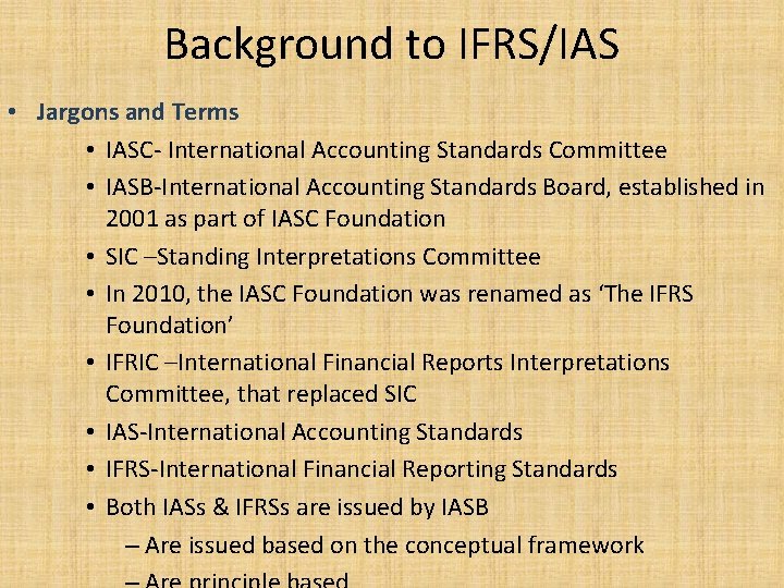 Background to IFRS/IAS • Jargons and Terms • IASC- International Accounting Standards Committee •