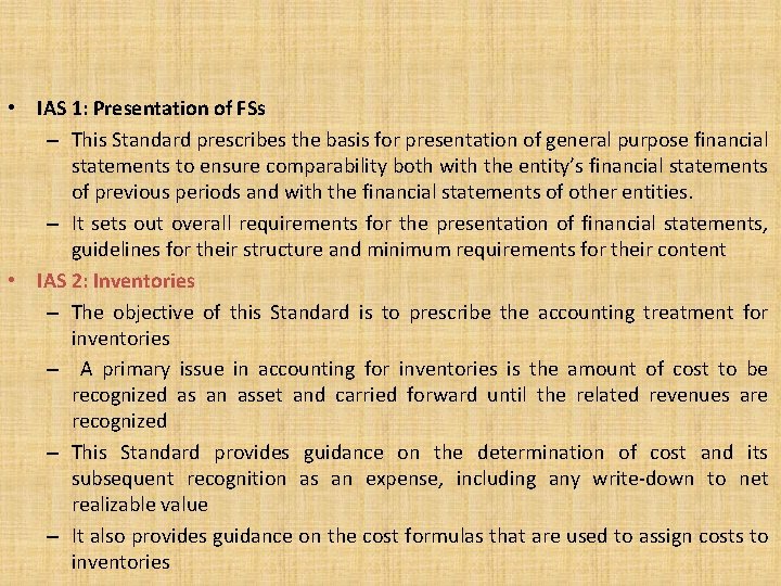  • IAS 1: Presentation of FSs – This Standard prescribes the basis for