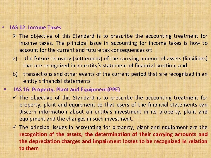  • IAS 12: Income Taxes Ø The objective of this Standard is to