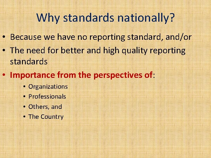 Why standards nationally? • Because we have no reporting standard, and/or • The need