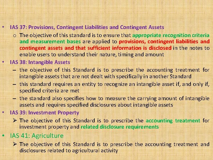  • IAS 37: Provisions, Contingent Liabilities and Contingent Assets o The objective of