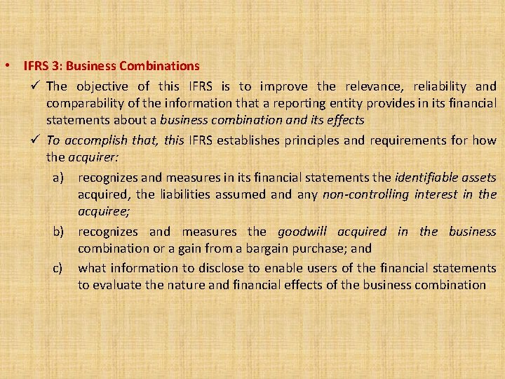  • IFRS 3: Business Combinations ü The objective of this IFRS is to