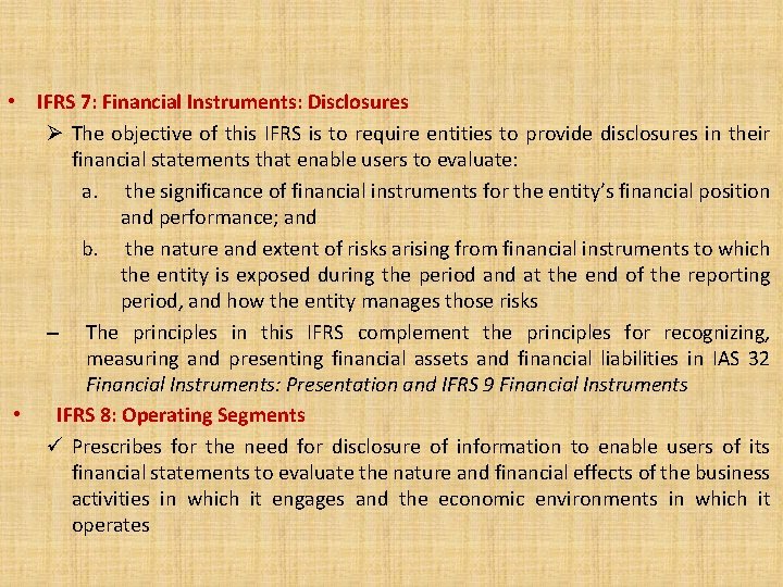 • IFRS 7: Financial Instruments: Disclosures Ø The objective of this IFRS is
