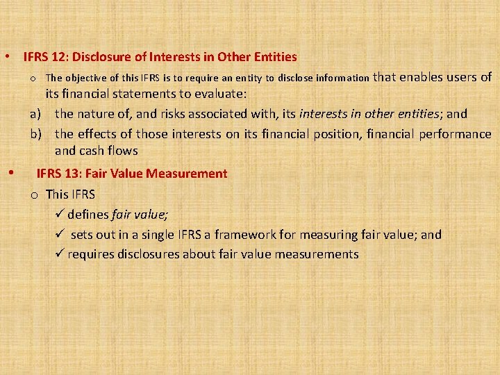  • IFRS 12: Disclosure of Interests in Other Entities o The objective of