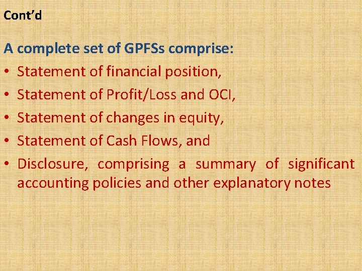Cont’d A complete set of GPFSs comprise: • Statement of financial position, • Statement