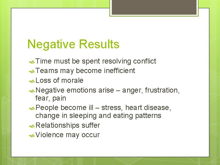 Negative Results Time must be spent resolving conflict Teams may become inefficient Loss of