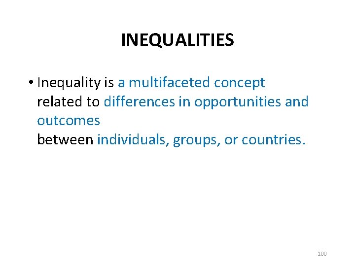 INEQUALITIES • Inequality is a multifaceted concept related to differences in opportunities and outcomes