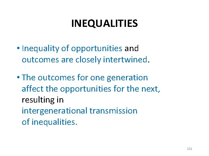 INEQUALITIES • Inequality of opportunities and outcomes are closely intertwined. • The outcomes for