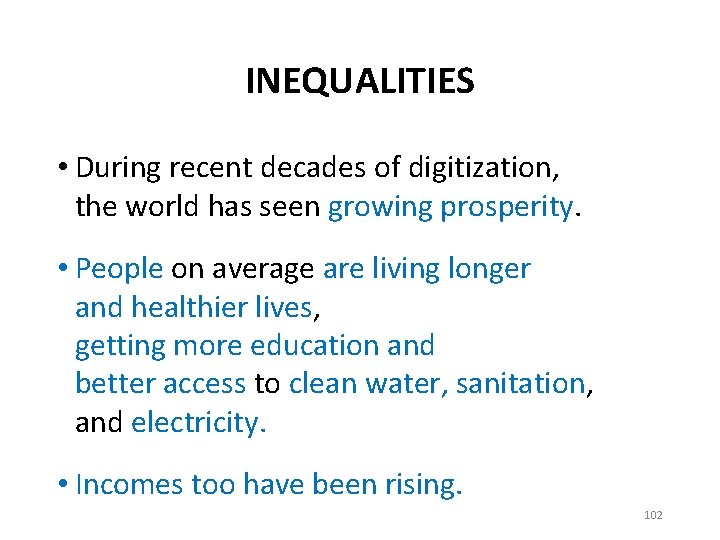 INEQUALITIES • During recent decades of digitization, the world has seen growing prosperity. •
