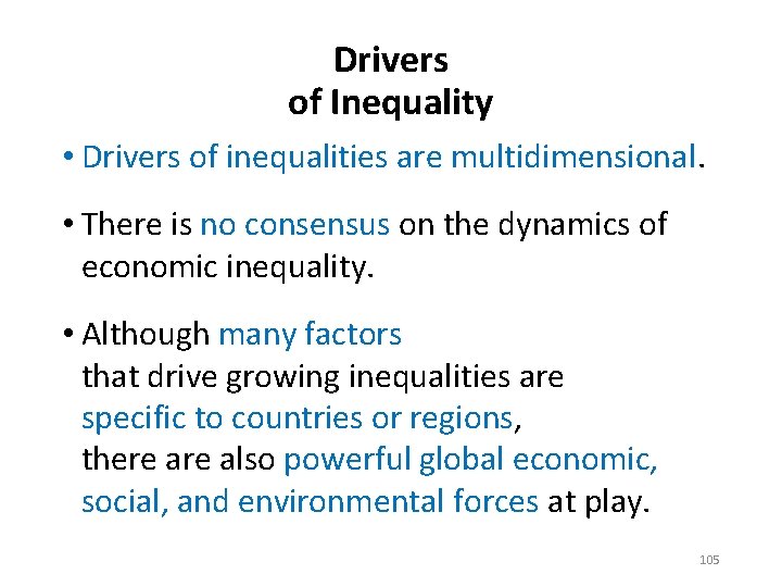 Drivers of Inequality • Drivers of inequalities are multidimensional. • There is no consensus