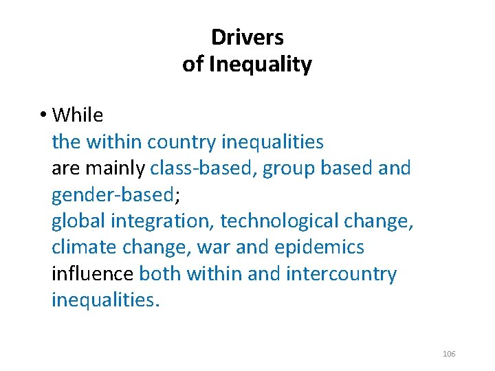 Drivers of Inequality • While the within country inequalities are mainly class-based, group based