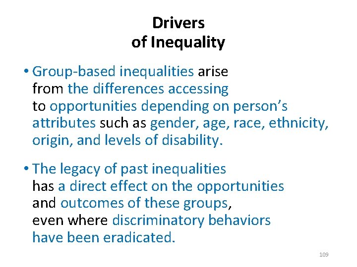 Drivers of Inequality • Group-based inequalities arise from the differences accessing to opportunities depending