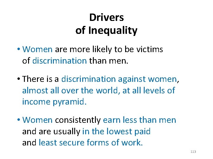 Drivers of Inequality • Women are more likely to be victims of discrimination than