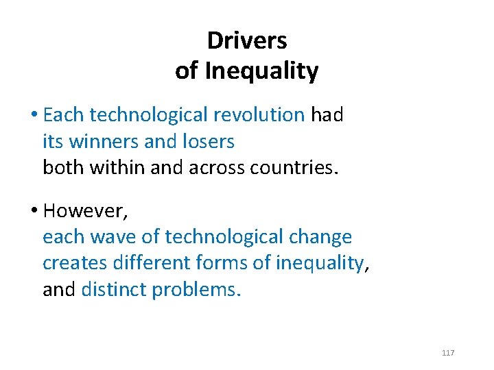 Drivers of Inequality • Each technological revolution had its winners and losers both within