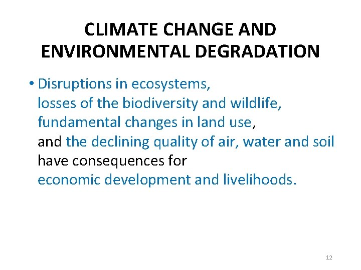 CLIMATE CHANGE AND ENVIRONMENTAL DEGRADATION • Disruptions in ecosystems, losses of the biodiversity and