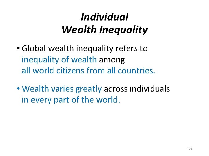 Individual Wealth Inequality • Global wealth inequality refers to inequality of wealth among all