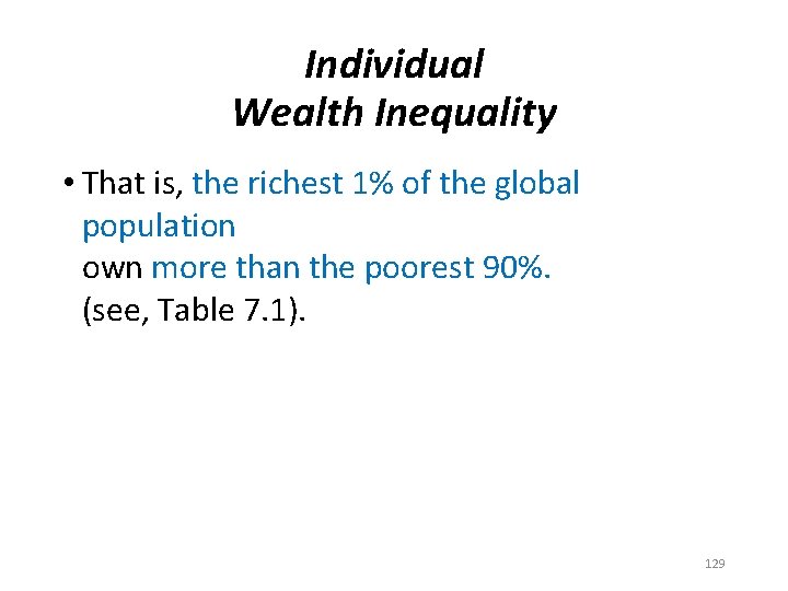 Individual Wealth Inequality • That is, the richest 1% of the global population own