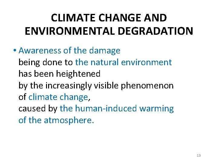 CLIMATE CHANGE AND ENVIRONMENTAL DEGRADATION • Awareness of the damage being done to the