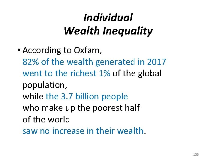 Individual Wealth Inequality • According to Oxfam, 82% of the wealth generated in 2017