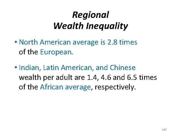 Regional Wealth Inequality • North American average is 2. 8 times of the European.