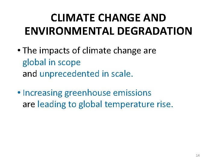 CLIMATE CHANGE AND ENVIRONMENTAL DEGRADATION • The impacts of climate change are global in