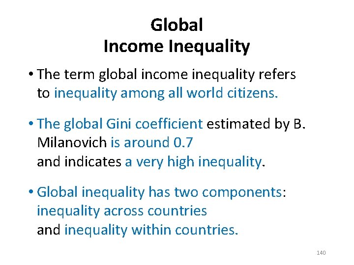 Global Income Inequality • The term global income inequality refers to inequality among all