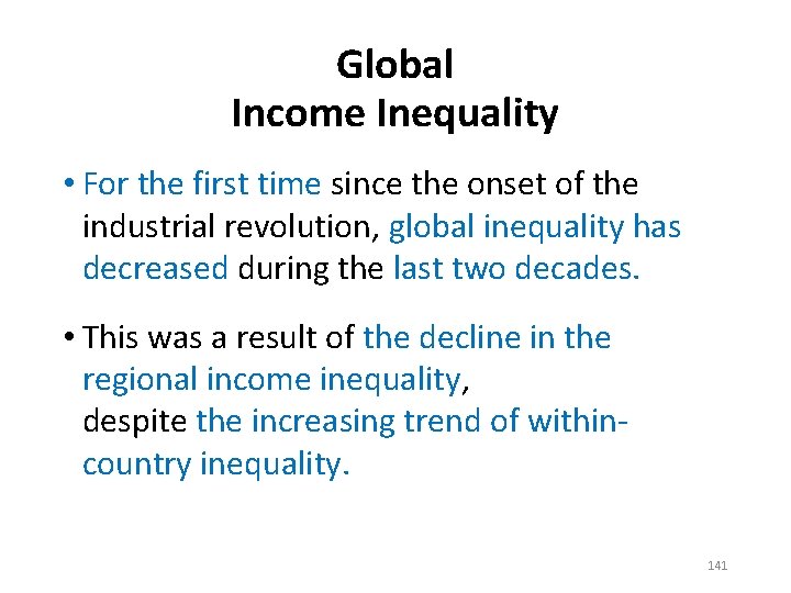 Global Income Inequality • For the first time since the onset of the industrial