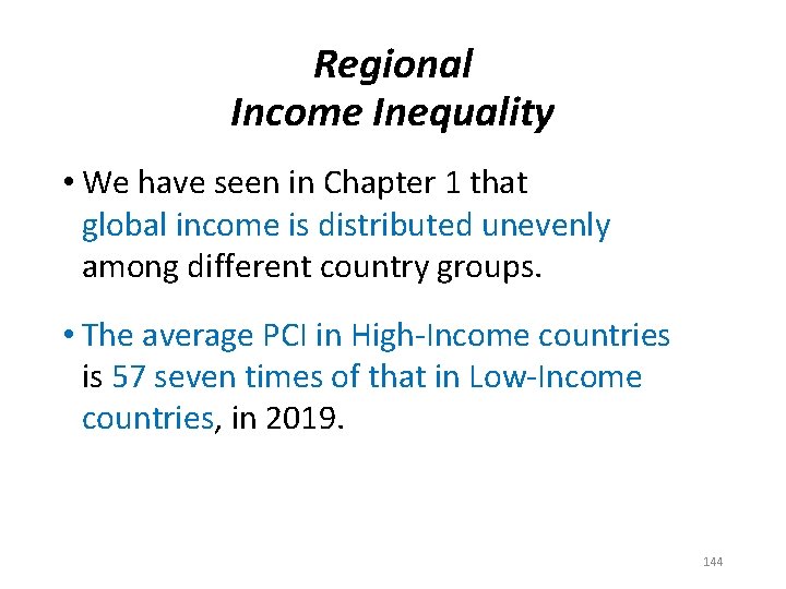 Regional Income Inequality • We have seen in Chapter 1 that global income is