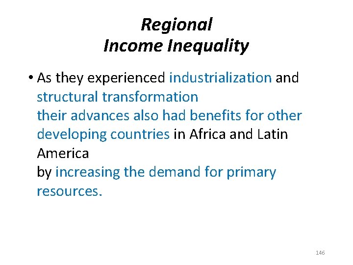 Regional Income Inequality • As they experienced industrialization and structural transformation their advances also