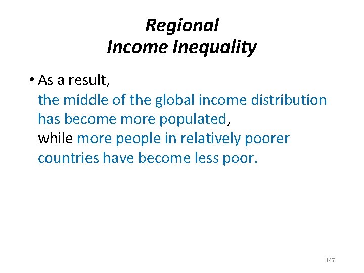 Regional Income Inequality • As a result, the middle of the global income distribution