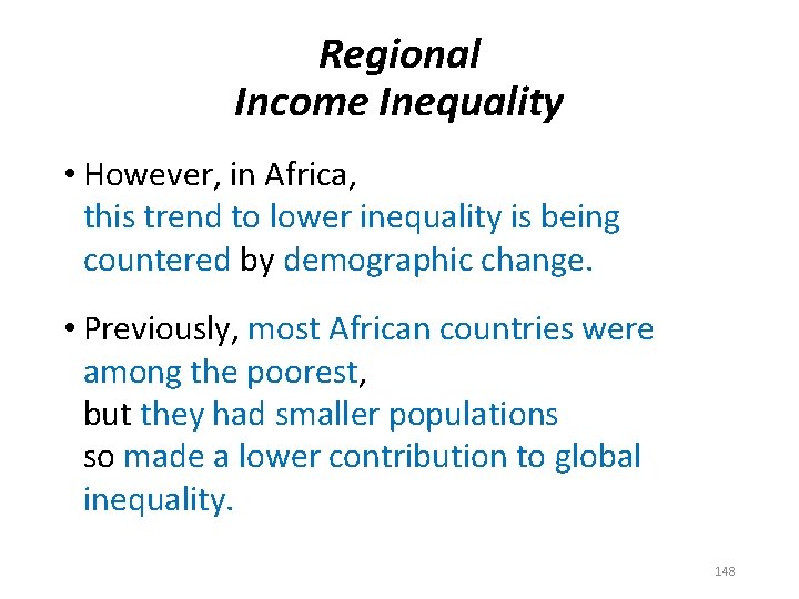 Regional Income Inequality • However, in Africa, this trend to lower inequality is being