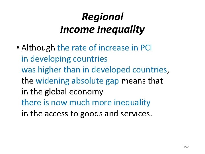 Regional Income Inequality • Although the rate of increase in PCI in developing countries