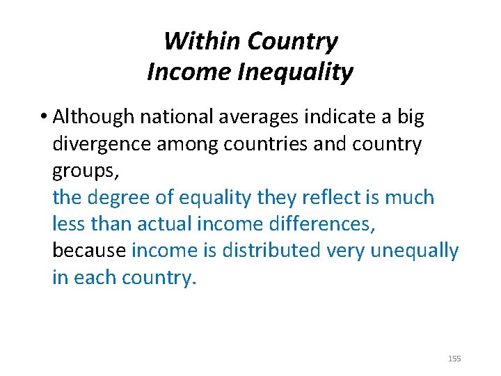 Within Country Income Inequality • Although national averages indicate a big divergence among countries