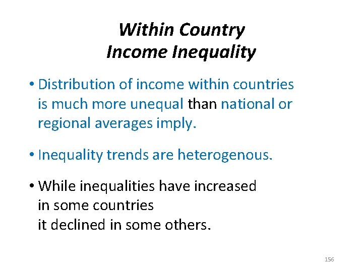 Within Country Income Inequality • Distribution of income within countries is much more unequal
