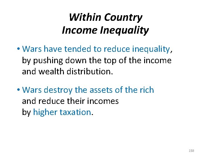 Within Country Income Inequality • Wars have tended to reduce inequality, by pushing down