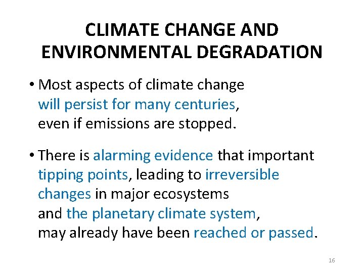 CLIMATE CHANGE AND ENVIRONMENTAL DEGRADATION • Most aspects of climate change will persist for