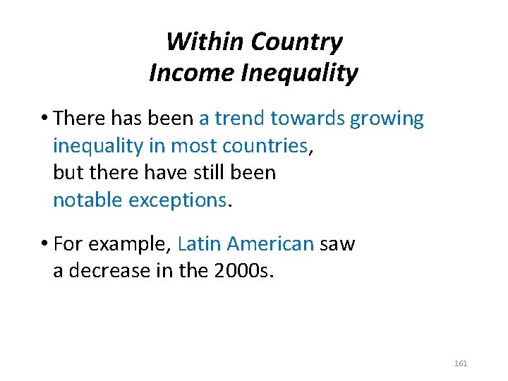 Within Country Income Inequality • There has been a trend towards growing inequality in