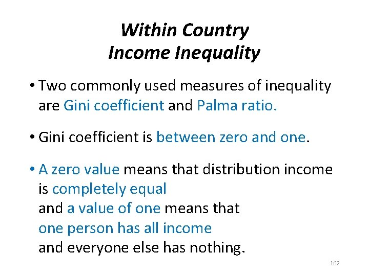 Within Country Income Inequality • Two commonly used measures of inequality are Gini coefficient