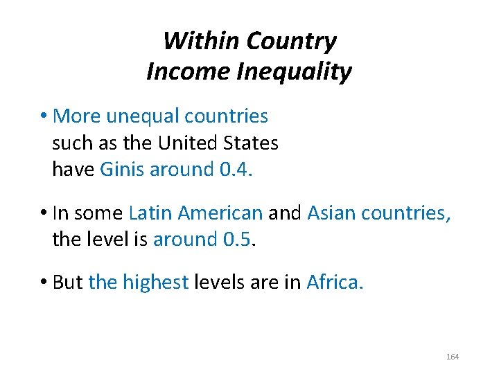 Within Country Income Inequality • More unequal countries such as the United States have